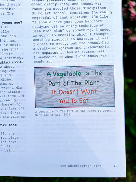 A Vegetable Is The Part of The Plant It Doesn't Want You To Eat by Alex Freundlich, featured in the Sex Magazine x Whistlegraph zine by Asher Penn and Whistlegraph.